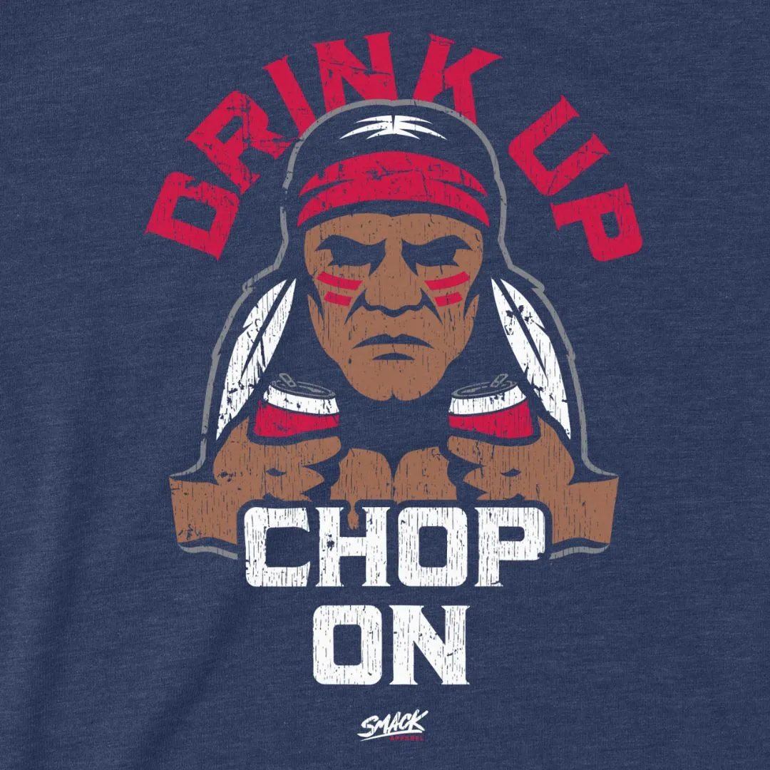 Atlanta Baseball Fans - Drink Up Chop On Shirt