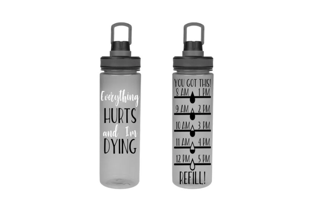 Everything Hurts and I'm Dying Water Tracker, Motivational, 20 oz Double Wall, 25 oz, Water Reminder, To go cup, Personalized Water Bottle,