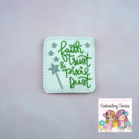 Faith Trust and Pixie Dust Feltie Design