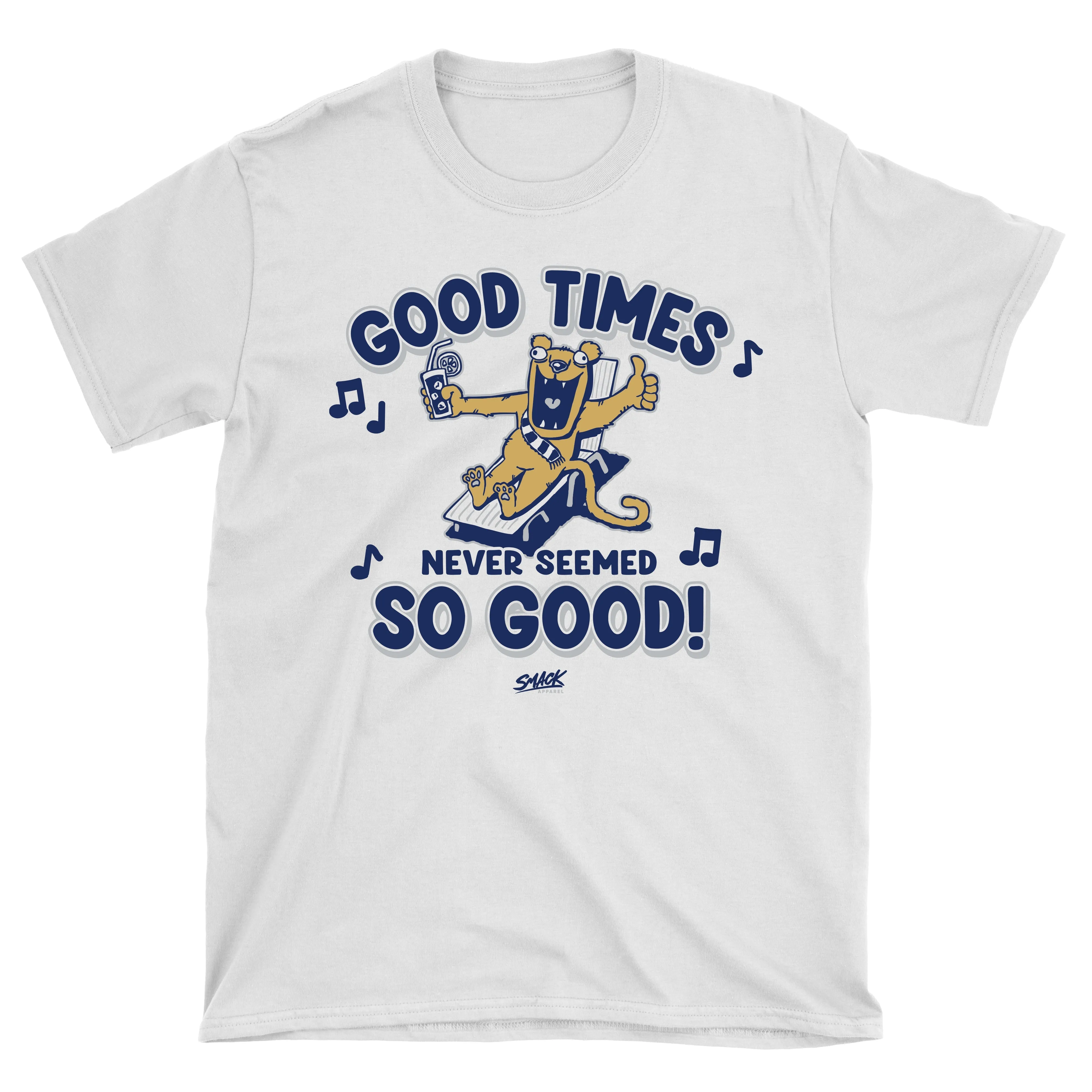 Good Times Never Seemed So Good T-Shirt for Penn State College Fans (SM-5XL)